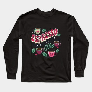 Espresso Yourself Long Sleeve T-Shirt